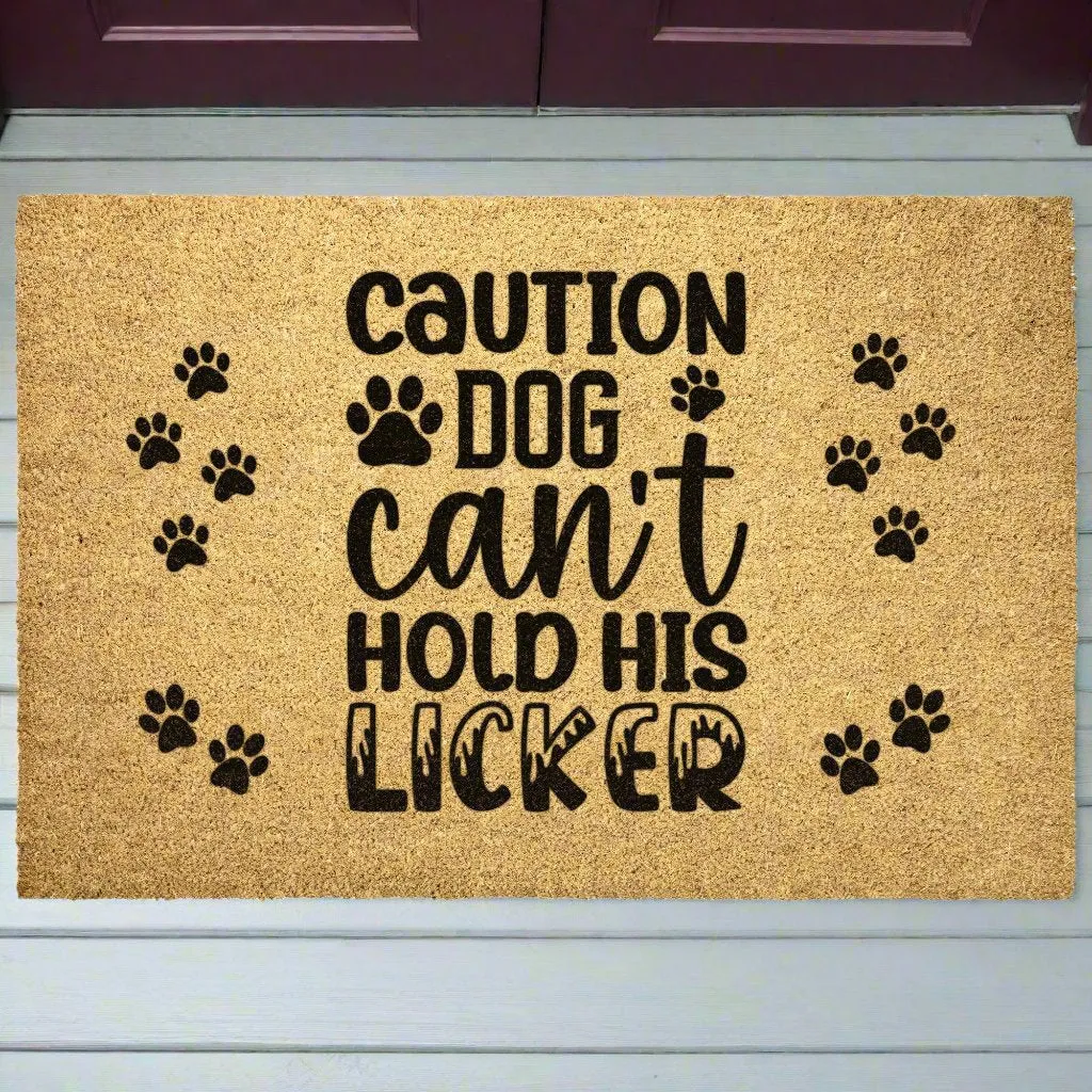 Caution Dog Can't Hold his Licker Door Mat